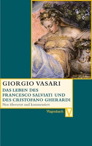 Das Leben des Francesco Salviati und des Christofani Gherardi (Vasari-Edition) von Wagenbach, K